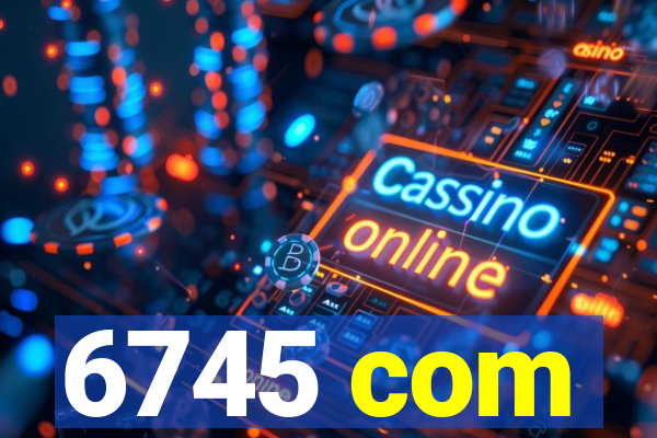 6745 com